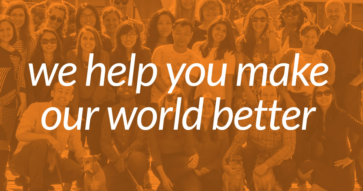 We help you make our world better.