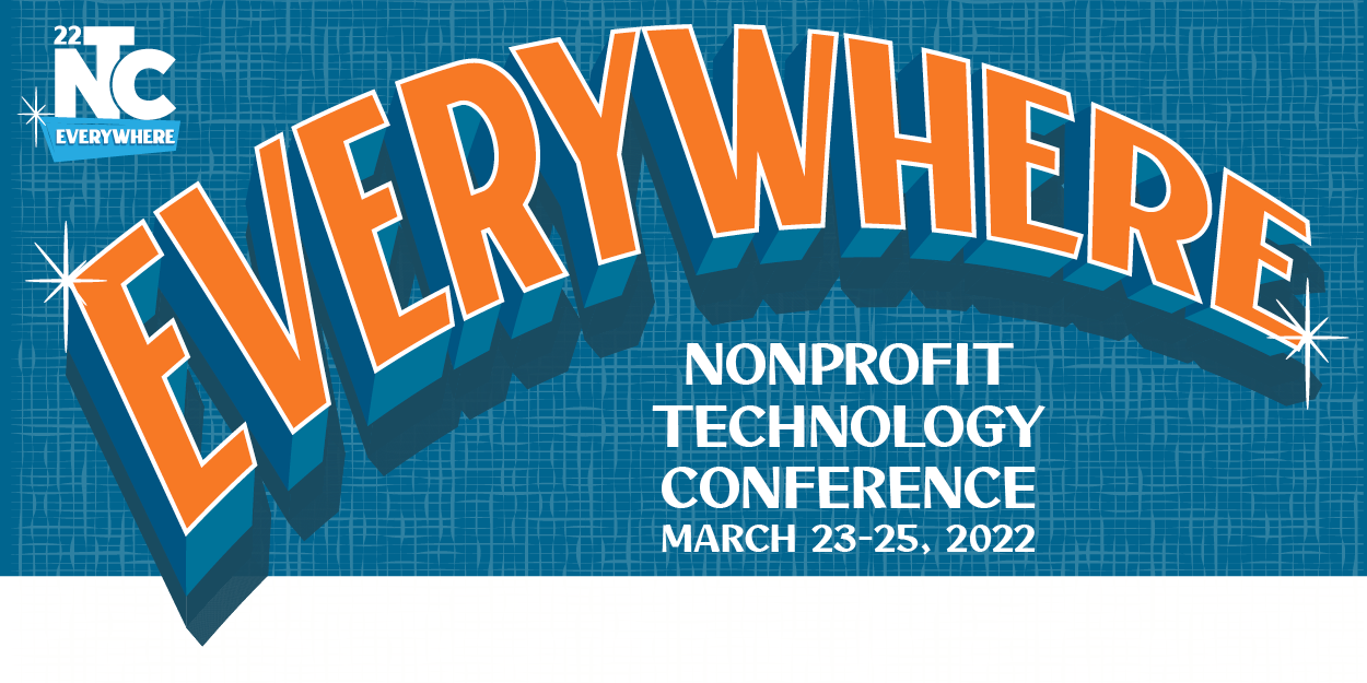 Everywhere Nonprofit Technology Conference March 23-25, 2022